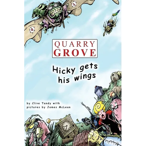 Quarry Grove: Hicky Gets His Wings