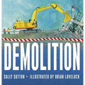 Demolition: (A Rhyming Construction Book with Trucks, Cranes, Wrecking Balls, and Noisy Vehicles for Babies, Toddlers, Preschoolers, and Kids Ages 2-5