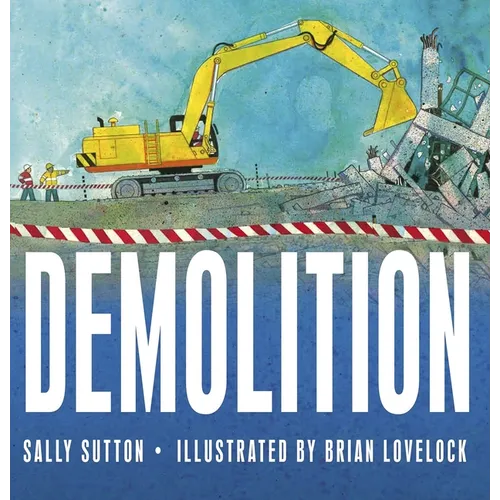 Demolition: (A Rhyming Construction Book with Trucks, Cranes, Wrecking Balls, and Noisy Vehicles for Babies, Toddlers, Preschoolers, and Kids Ages 2-5