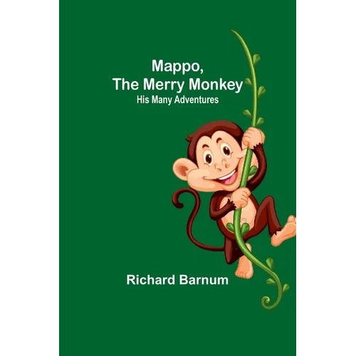 Mappo, the Merry Monkey: His Many Adventures