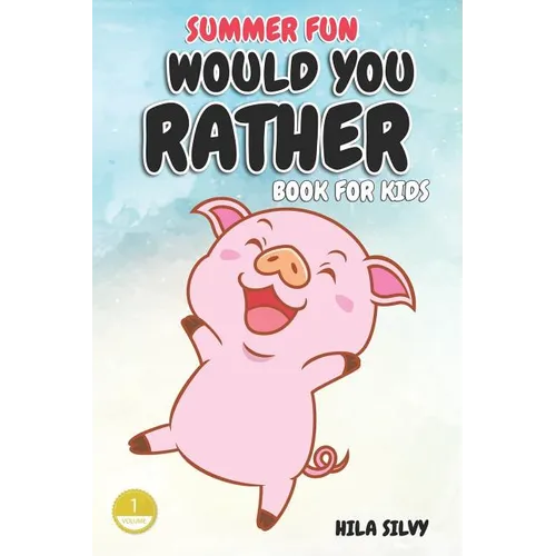 Summer Fun: Would You Rather Book For Kids: Hilarious Would You Rather