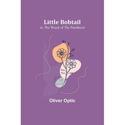 Little Bobtail; or, The Wreck of the Penobscot