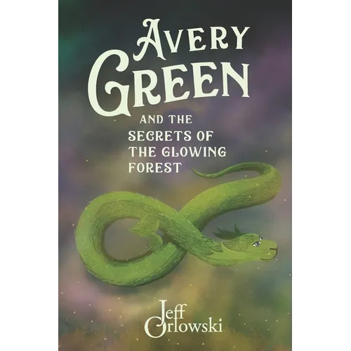 Avery Green and the Secrets of the Glowing Forest