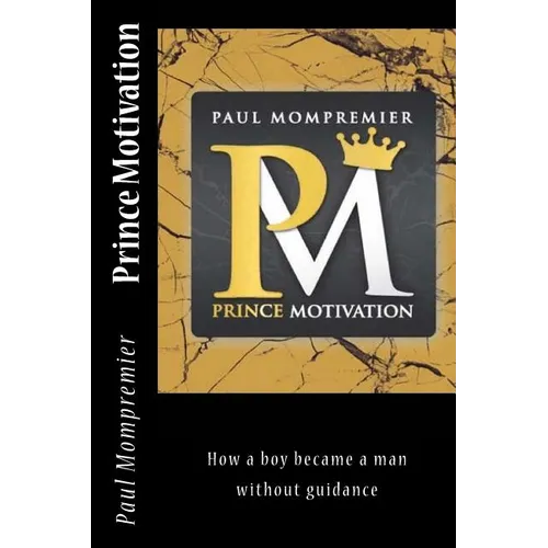 Prince Motivation: How a boy became a man without Guidance