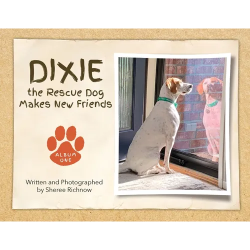 Dixie the Rescue Dog Makes New Friends: Album One