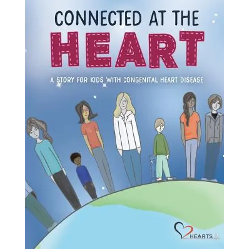 Connected at the Heart: A story for kids living with congenital heart disease