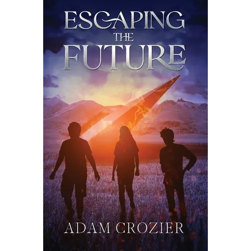 Escaping the Future: A Middle Grade Time Travel Adventure
