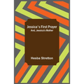 Jessica's First Prayer; and, Jessica's Mother
