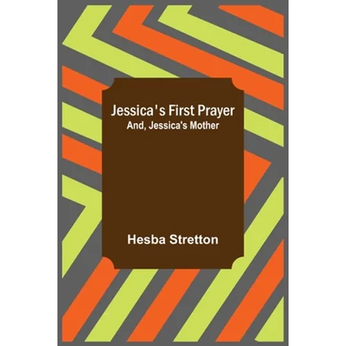 Jessica's First Prayer; and, Jessica's Mother