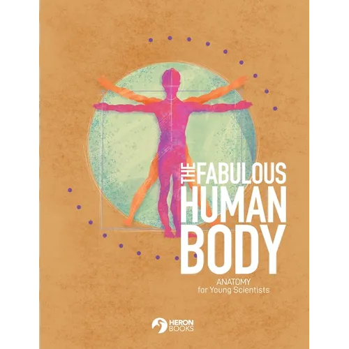 The Fabulous Human Body: Anatomy for Young Scientists