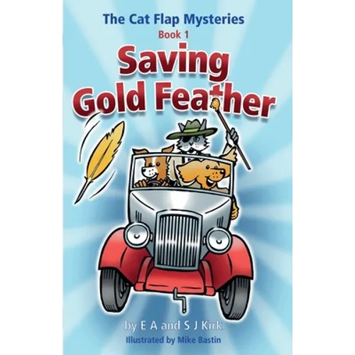 The Cat Flap Mysteries: Saving Gold Feather (Book 1)