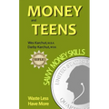 Money and Teens: Savvy Money Skills