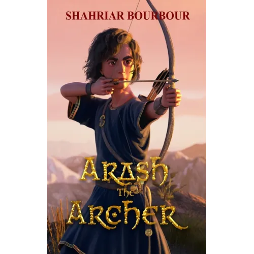 Arash the Archer: A Story from Ancient Persia