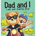 Dad and I Let Our Farts Fly: A Humor Book for Kids and Adults, Perfect for Father's Day