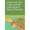 Selena the Sea Turtle and Her Fight Against Plastic Pollution