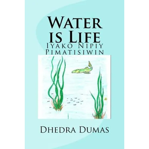 Water is Life: Iyako Nipiy Pimatisiwin