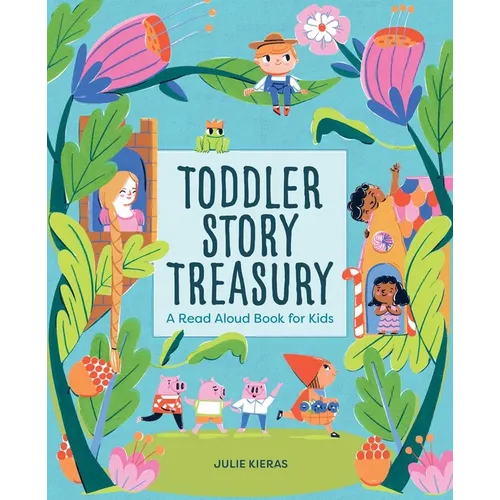 Toddler Story Treasury: A Read Aloud Book for Kids
