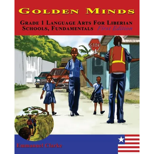 Golden Minds: Grade 1 Language Arts For Liberian Schools, Fundamentals First Edition