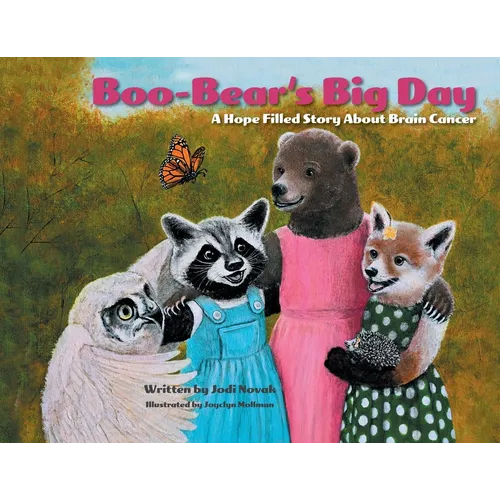 Boo-Bear's Big Day: A Hope Filled Story About Brain Cancer