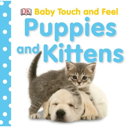 Baby Touch and Feel Puppies and Kittens: An Interactive Cat & Dog Board Book