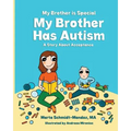 My Brother is Special My Brother Has Autism: A story about acceptance