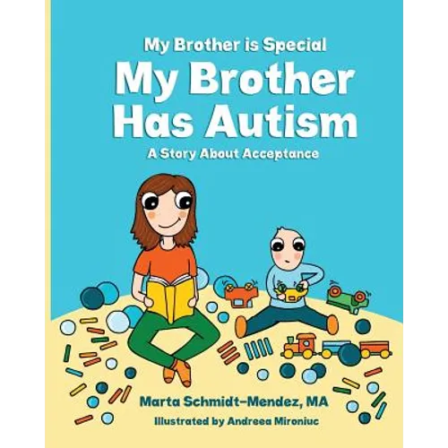 My Brother is Special My Brother Has Autism: A story about acceptance
