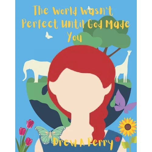 The World Wasn't Perfect Until God Made You