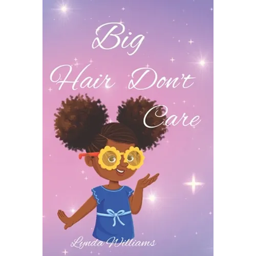 Big Hair Don't Care, Self-Love Hair Book for Small Black Kids