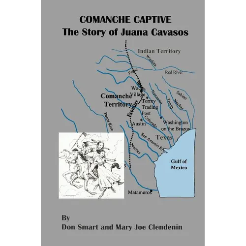 Comanche Captive: The Story of Juana Cavasos