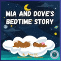 MIA and Dove's Bedtime Story