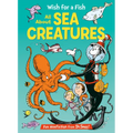 Wish for a Fish: All about Sea Creatures