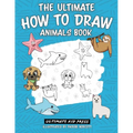 The Ultimate How to Draw Animals Book: Learn How to Draw 50 Cute Animals by Following Easy Step by Step Guides