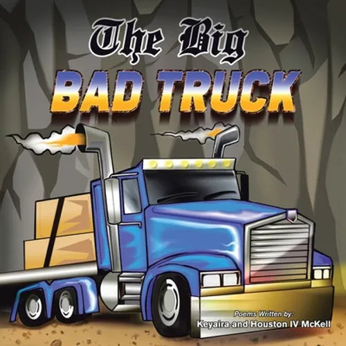 The Big Bad Truck: In Honor of Houston Mckell Iii