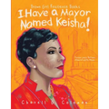 I Have a Mayor Named Keisha!: Keisha Lance Bottoms, Atlanta's 60th Mayor