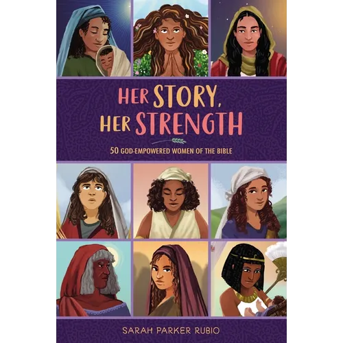 Her Story, Her Strength: 50 God-Empowered Women of the Bible