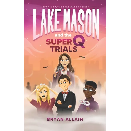 Lake Mason and the Super Q Trials