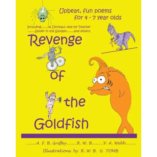 Revenge of the Goldfish: Upbeat, fun poems for 4 - 7 year olds