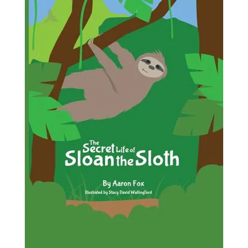 The Secret Life of Sloan the Sloth