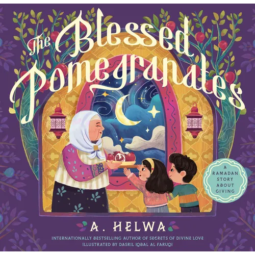 The Blessed Pomegranates: A Ramadan Story about Giving