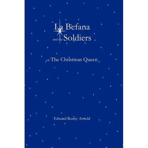 La Befana and the Soldiers or the Christmas Queen