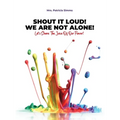 Shout It Loud! We Are Not Alone!: Let's Share The Juice Of Our Flavor!