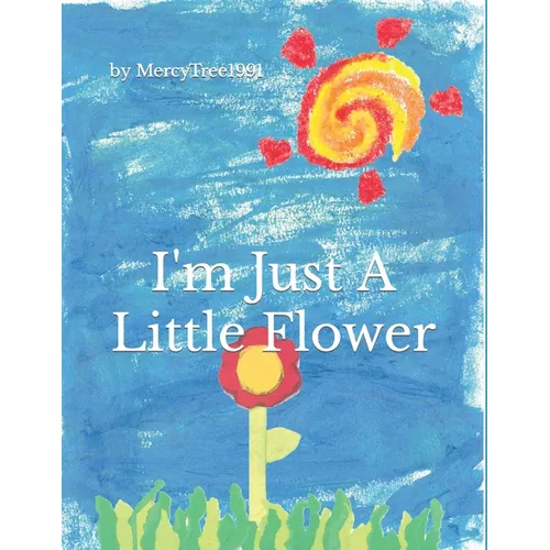 I'm Just a Little Flower