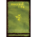 Sacred Life: Spiritual Practices for Everyday Living