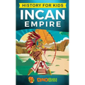 History for kids: Incan Empire: History of the Incan Empire and Civilization (Ancient Civilization)