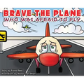 BRAVE the Plane Who Was Afraid to Fly