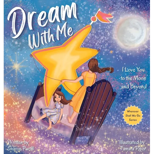 Dream With Me: I Love You to the Moon and Beyond (Mother and Daughter Edition)