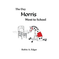 The Day Morris Went to School