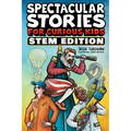 Spectacular Stories for Curious Kids STEM Edition: Fascinating Tales from Science, Technology, Engineering, & Mathematics to Inspire & Amaze Young Rea