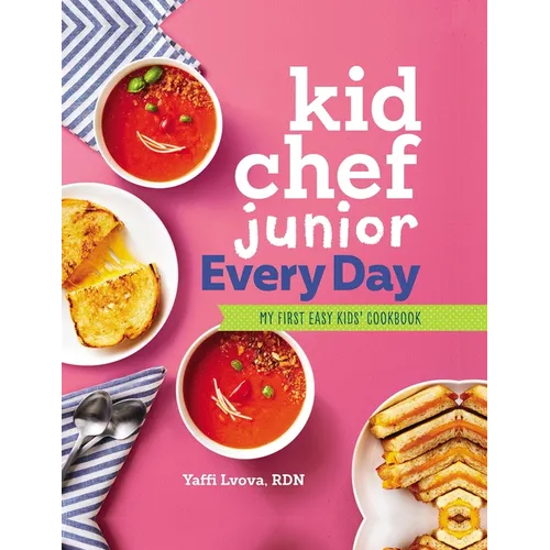 Kid Chef Junior Every Day: My First Easy Kids' Cookbook