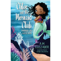 Chloe and the Mermaid Club A Mermaid Girls Chapter Book
